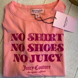 NWT Juicy Couture “No Shoes, No Shirt, No Juicy” Shirt